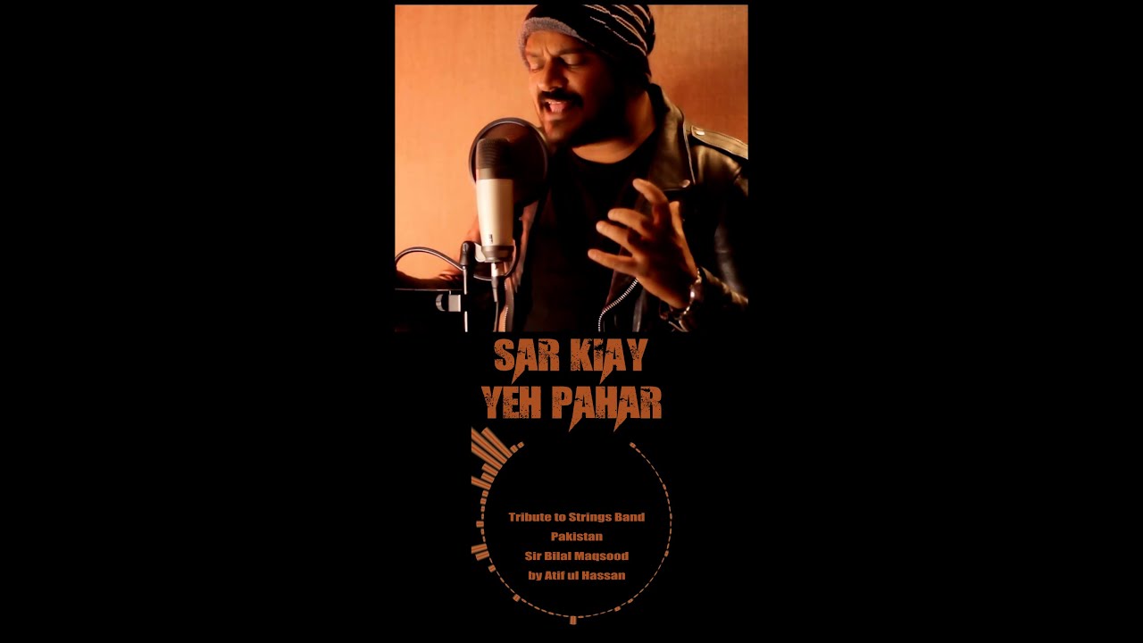 Sar Kiye Yeh Pahar Tribute Atif ul Hassan Cover A Musical Homage