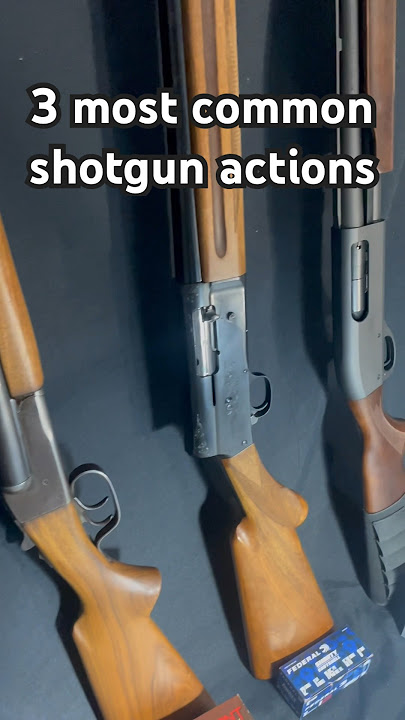 Top 3 Most Common Shotgun Action Types