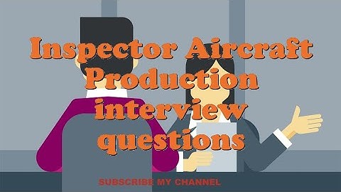 Inspector Aircraft Production interview questions