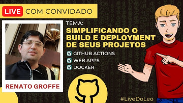 SIMPLIFICANDO O BUILD E DEPLOYMENT DE SEUS PROJETOS - LIVE com convidado: Renato Groffe