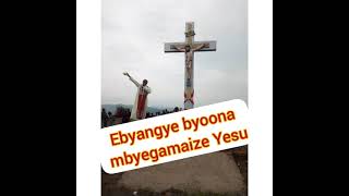 Ebyangye byoona mbyegamaize Yesu. nyowe ninkuratira Yesu omujuni official Audio by Fr Vincent