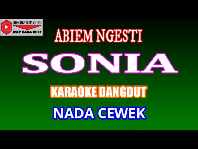 KARAOKE DANGDUT SONIA - ABIEM NGESTI (COVER) NADA CEWEK class=