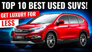 Top 10 Reliable Best USED SUVs for the Money