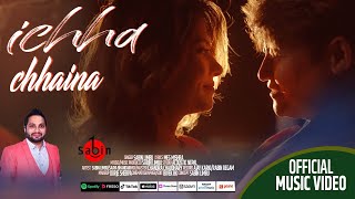 ICHHA CHHAINA | SABIN LIMBU | FT - SAAYA BHANDARI | MEG MISHRA |