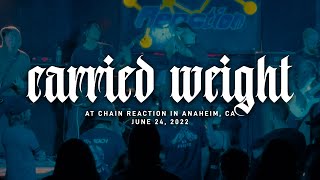 Carried Weight @ Chain Reaction in Anaheim, CA 6-24-2022 [FULL SET]