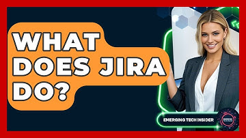 What Does Jira Do? - Emerging Tech Insider