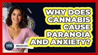 Why Does Cannabis Cause Paranoia And Anxiety? - Mind Over Substance