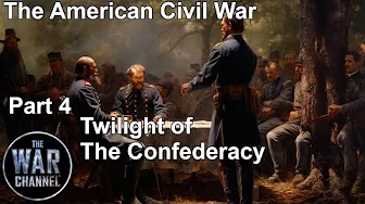 Twilight Of The Confederacy | The American Civil War Part 4 | Full Documentary