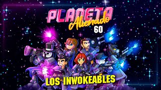 🪐 Planeta Alienado #60 🪐 Los Inwokeables EN VIVO