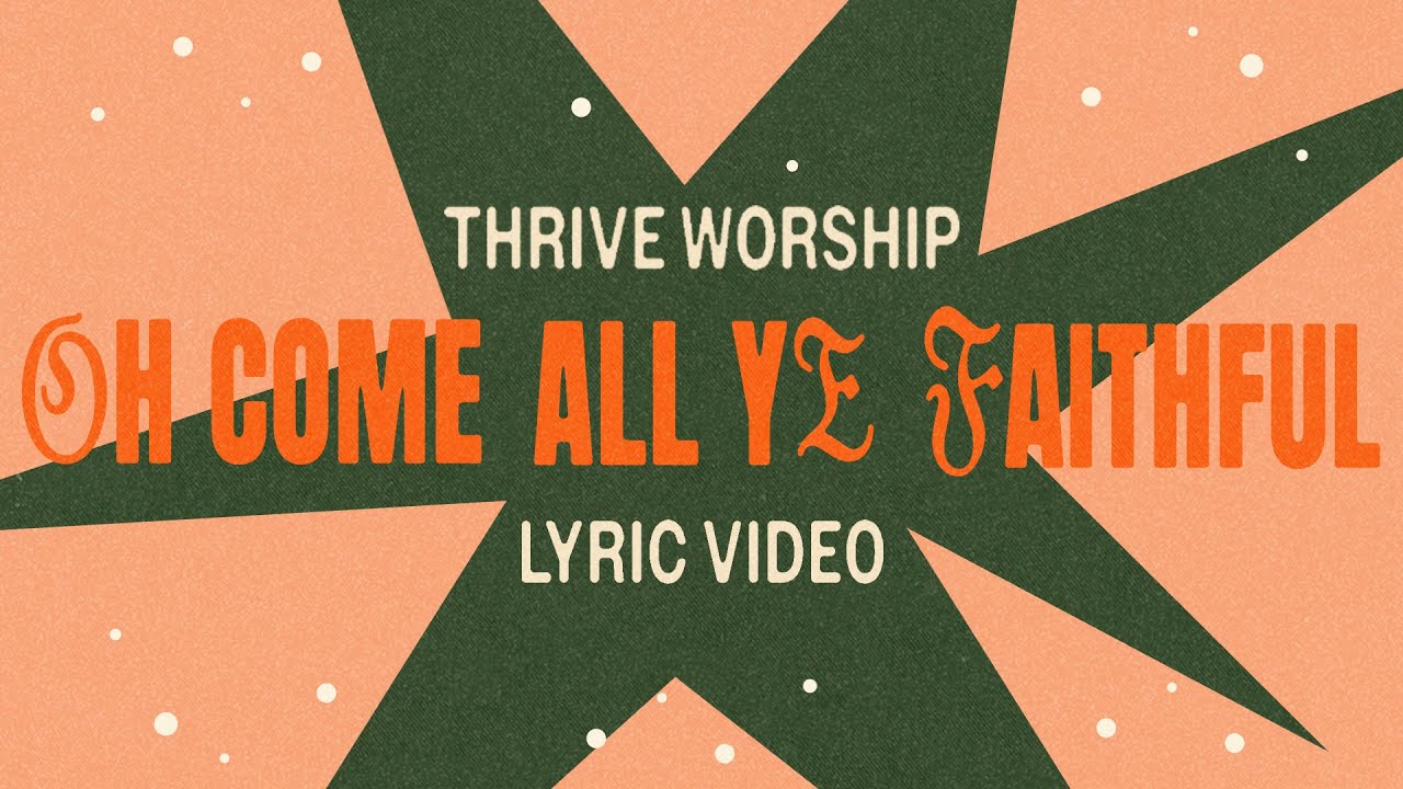 Thrive Worship - Oh Come All Ye Faithful (Official Studio Lyric Video)