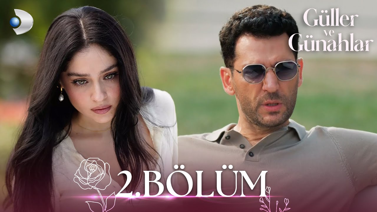 Güller ve Günahlar 2. Bölüm - Full Bölüm