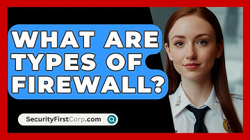What Are Types Of Firewall? - SecurityFirstCorp.com