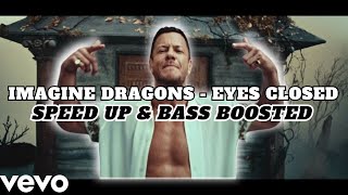 Imagine Dragons - Eyes Closed | SPEED UP & BASS BOOSTED (BEST SONG FROM 2024)