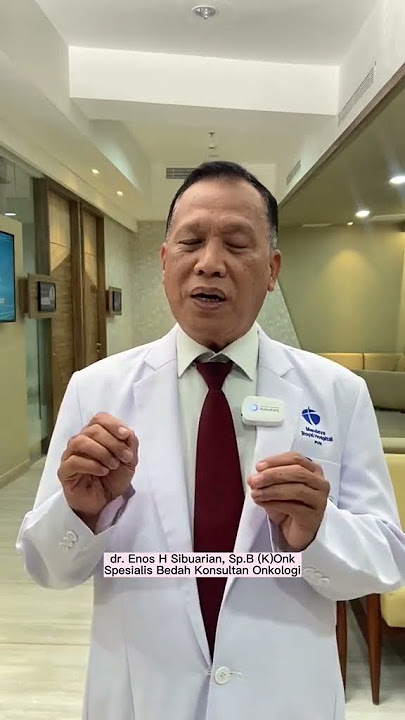 Apa Ciri Ciri Kanker Payudara? dr. Enos H. Siburian, Sp.B (K) Onk Menjawab