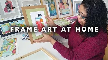 HOW TO FRAME ART AT HOME – DIY framing art prints and original art yourself