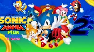 Sonic Mania Plus Classic: A Série Ep6 Tem2: Mighty e Ray Voltaram!