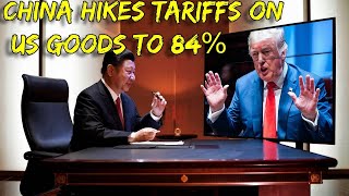 China hikes tariffs on U.S. goods to 84%, as EU also retaliates against Trump tariffs