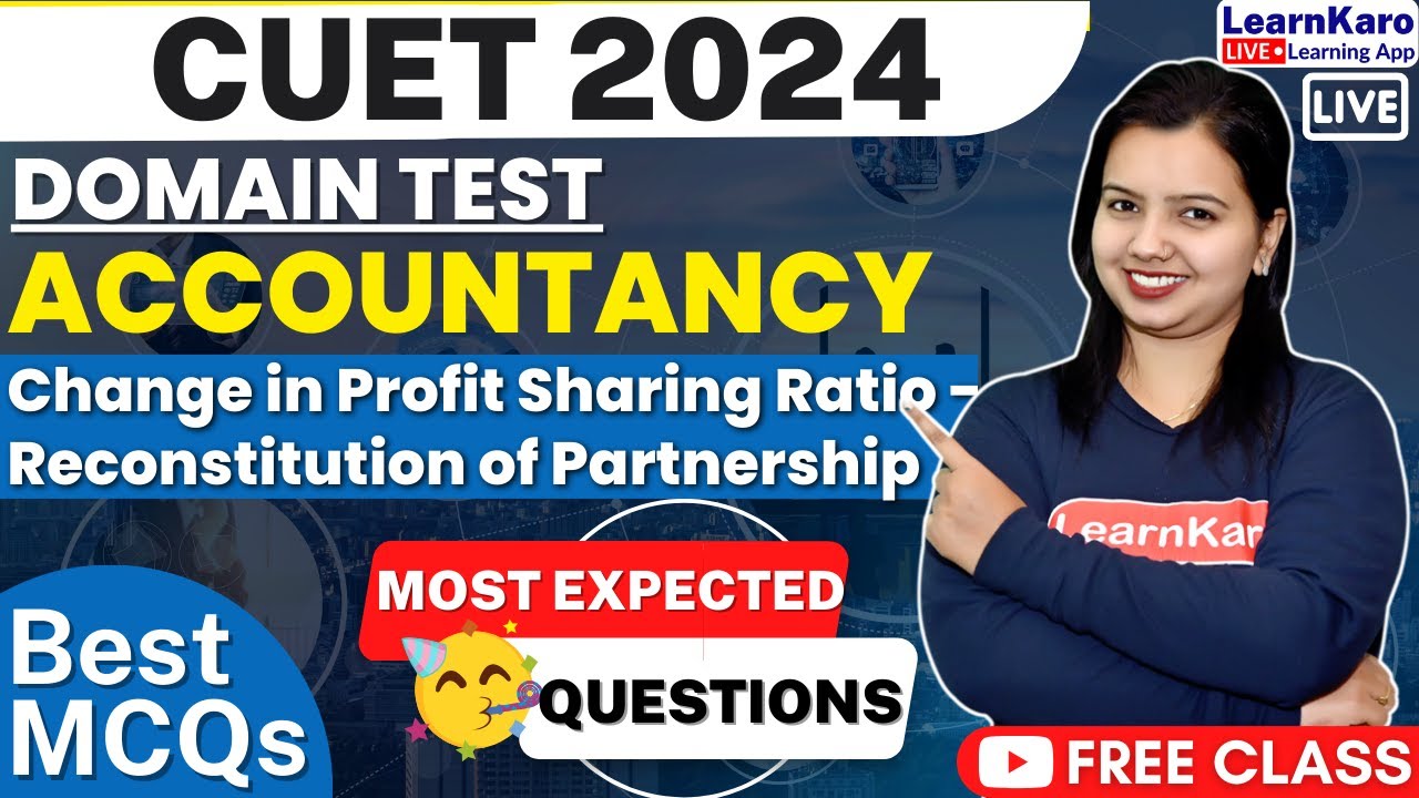 CUET 2024 Accountancy Domain Test | Change in Profit Sharing Ratio ...