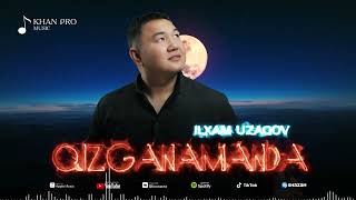 Ilxam Uzaqov - Qizganamanda | Илхәм Узақов - Қызғанаманда