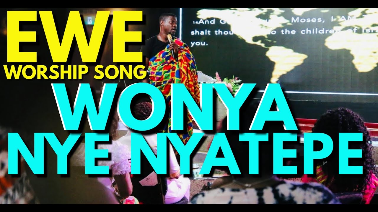 WONYA NYE NYATEPE NAM - EWE WORSHIP SONG