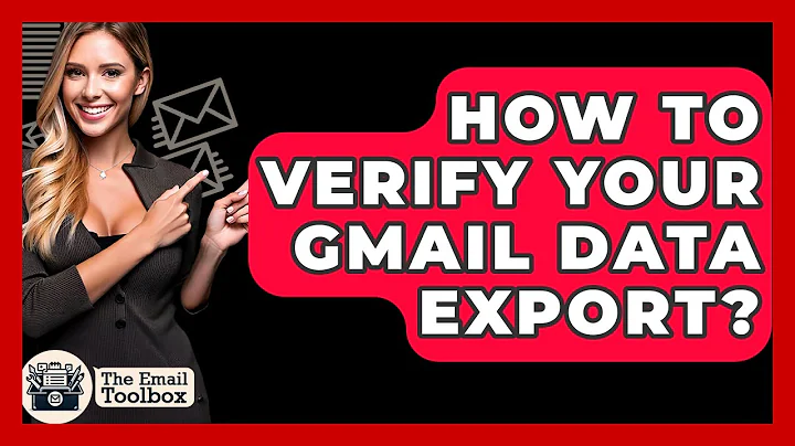 How To Verify Your Gmail Data Export? - TheEmailToolbox.com