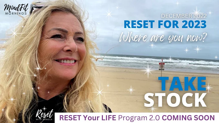 TAKE STOCK - Where are you now? -RESET for 2023 (M...