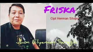 Jhon Elyaman Saragih - Friska - Cipt Herman Sitopu