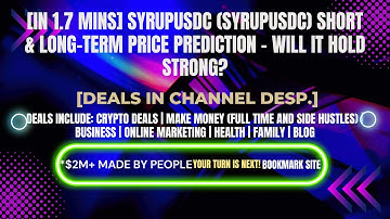 [In 1.7 mins] SyrupUSDC (SYRUPUSDC) Short & Long-Term Price Prediction [Crypto Deals In Desp.]