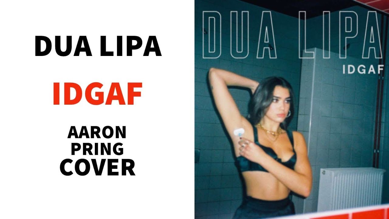 Dua Lipa Youtube Covers | dua lipa idgaf cover youtube Dua Lipa Youtube Covers | dua lipa idgaf cover youtube