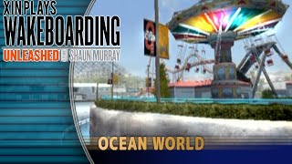 Xin Plays: Wakeboarding Unleashed (PS2): Part 7: Ocean World