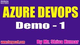 AZURE DEVOPS tutorials || Demo - 1 || by Mr. Shiva Kumar On 07-03-2022 @6PM IST