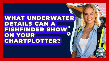 What Underwater Details Can A Fishfinder Show On Your Chartplotter? - Boat Life Masters