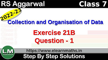 Collection and Organisation of Data |Class 7 Chapter 21 Exercise 21B Question 1 |RS Aggarwal | LM