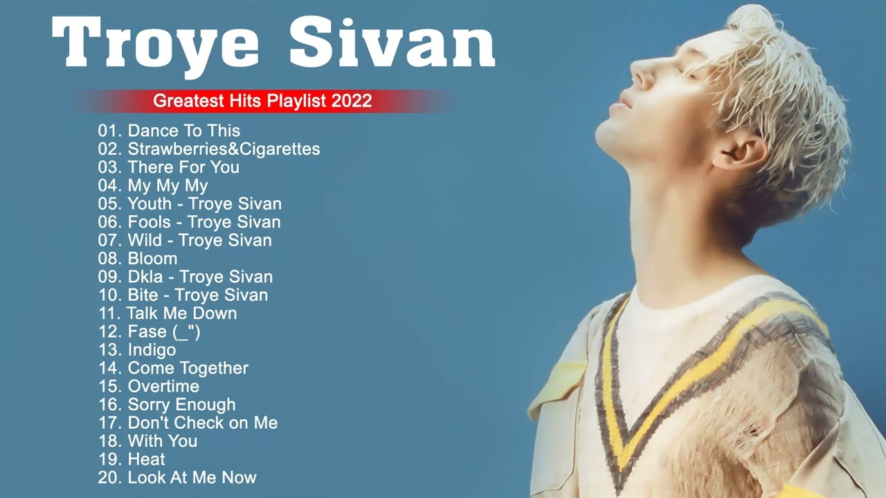 Troye Sivan Greatest Hits Album - Best of Troye Sivan - Troye Sivan Playlist 2022