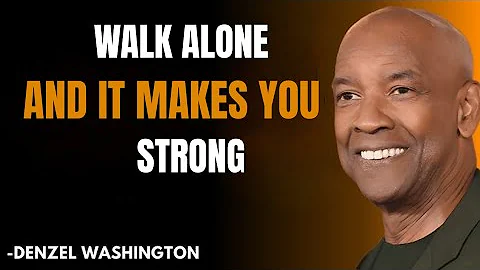 WALK ALONE AND IT MAKES YOU STRONG | Denzel Washington Powerful Motivational Speech