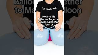 Easiest Way to Tie Balloons for Balloon Garland | Balloon Arch Tutorial