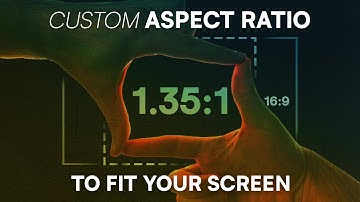 Perfect Fit for your Screen // Custom Aspect Ratio