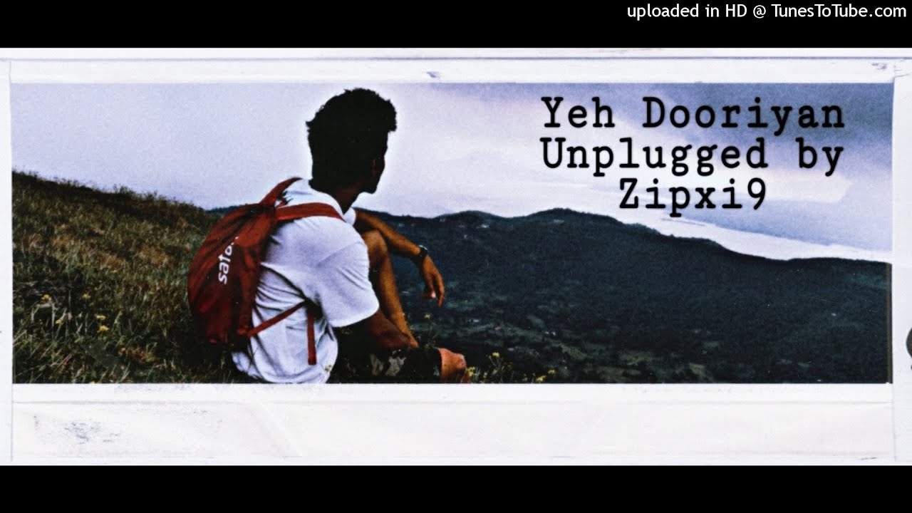 Yeh Dooriyan _ Unplugged by Zipxi9