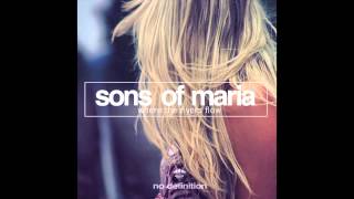 Video thumbnail of "Sons Of Maria - Where The Rivers Flow (Radio Mix)"