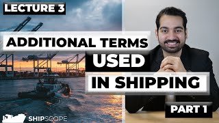 Additional Terms used in Shipping - Part 1