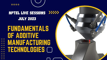 Week 12 - Live Session - ME112 Fundamentals of Additive Manufacturing Technologies