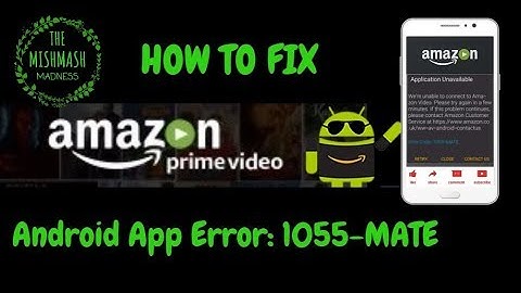 How to fix Amazon Prime Video App Error 1055-MATE