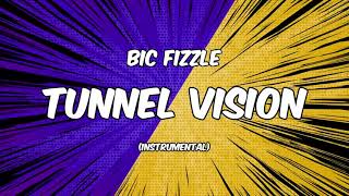 Bic Fizzle - Tunnel Vision [Instrumental]