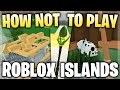🌴 How NOT to Play Roblox Islands... (Part 3)