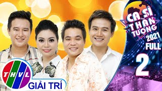 Ca sĩ thần tượng Mùa 4 - Tập 2 FULL: Vòng biến hoá