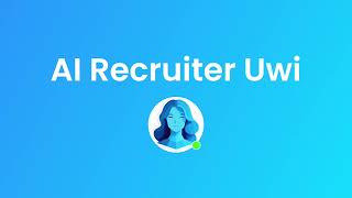 The world's first AI Recruiter (Uwi)