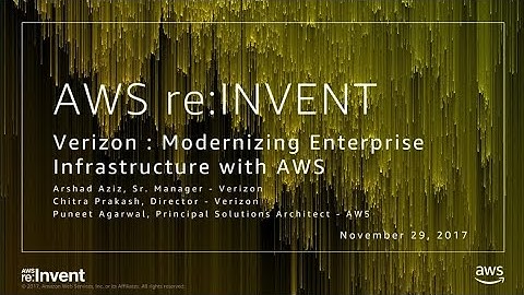 AWS re:Invent 2017: Verizon: Modernizing Enterprise Infrastructure with AWS (WIN307)