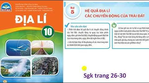 Địa lí 10: Bộ chân trời sáng tạo: Bài 5: Hệ quả địa lí các chuyển động của  Trái Đất (Sgk trang 26)