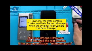 How to Fix the Rear Camera "Unknown Parts" Pop-up When Original Rear Camera Has Been Changed | i6S