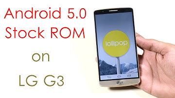 LG G3 - How to install Android 5.0 Lollipop (Root Users)